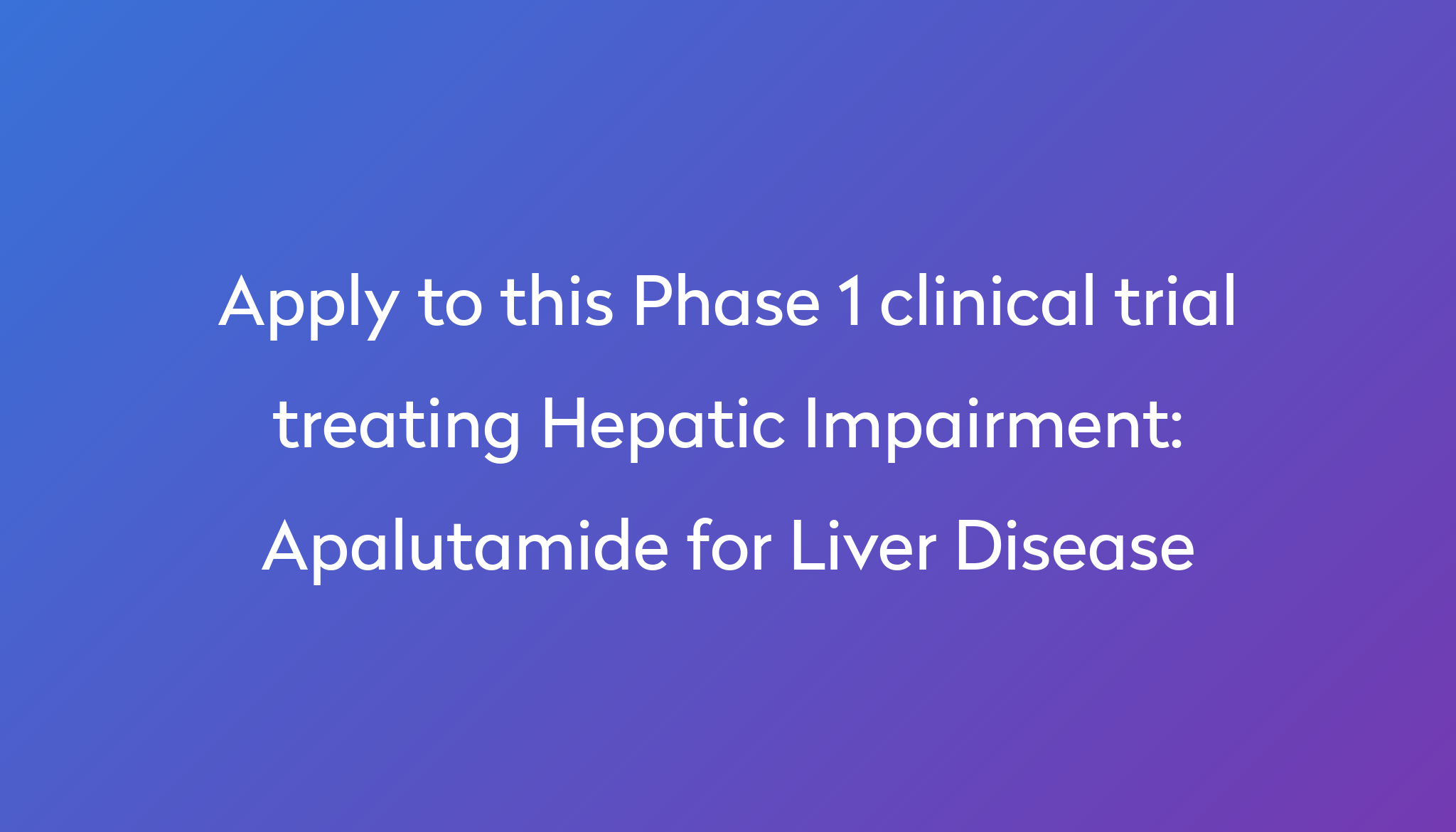 apalutamide-for-liver-disease-clinical-trial-2024-power